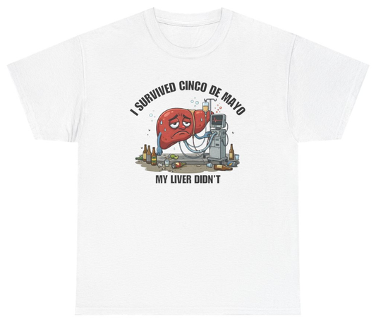 Funny I Survived Cinco de Mayo My Liver Didn't Tee T-Shirt featuring bold sarcastic humor and graphic design, perfect for casual wear and humor lovers
