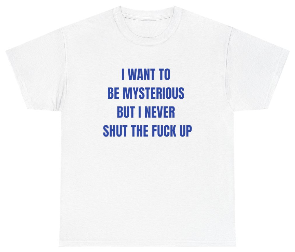 Funny I Want To Be Mysterious But I Never STFU Tee T-Shirt featuring bold sarcastic humor and graphic design, perfect for casual wear and humor lovers