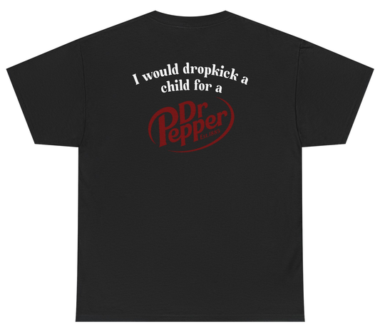 Funny Dr Pepper T-shirt with sarcastic soda humor design.