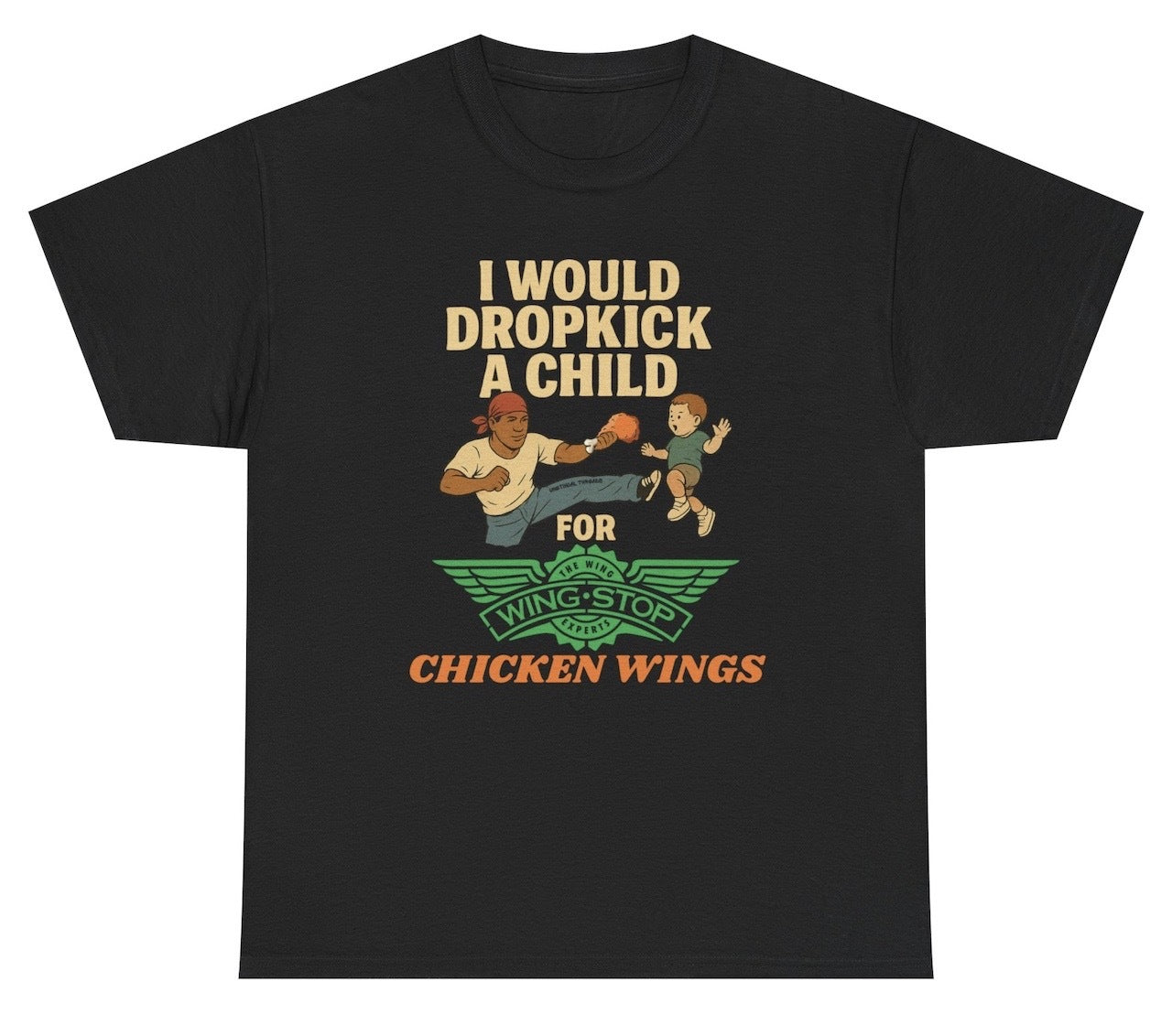 Funny I Would Dropkick A Child For Wingstop Chicken Wings T-Shirt featuring adult humor and meme-inspired design, perfect for casual wear and humor lovers.