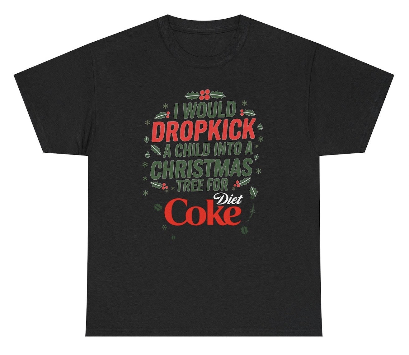 Funny I Would Dropkick A Child Into A Christmas Tree For Diet Coke T-Shirt featuring soda humor and meme-inspired design, perfect for casual wear and humor lovers.