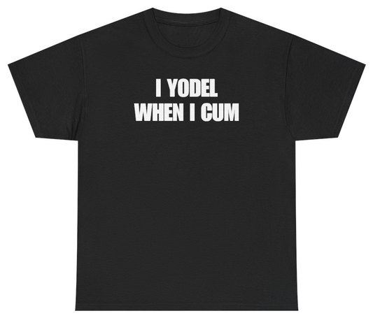 Funny I Yodel When I Cum Tee T-Shirt featuring bold sarcastic humor and graphic design, perfect for casual wear and humor lovers