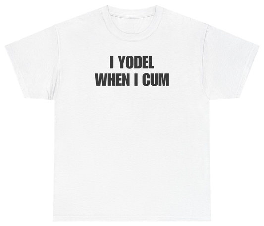Funny I Yodel When I Cum Tee T-Shirt featuring bold sarcastic humor and graphic design, perfect for casual wear and humor lovers