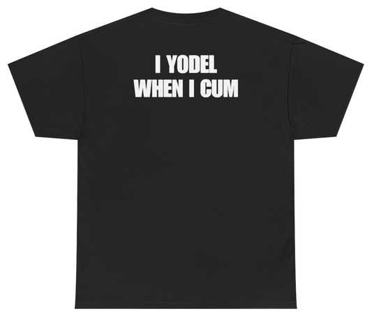 Funny I Yodel When I Cum Tee (BACKPRINT) T-Shirt featuring bold sarcastic humor and graphic design, perfect for casual wear and humor lovers