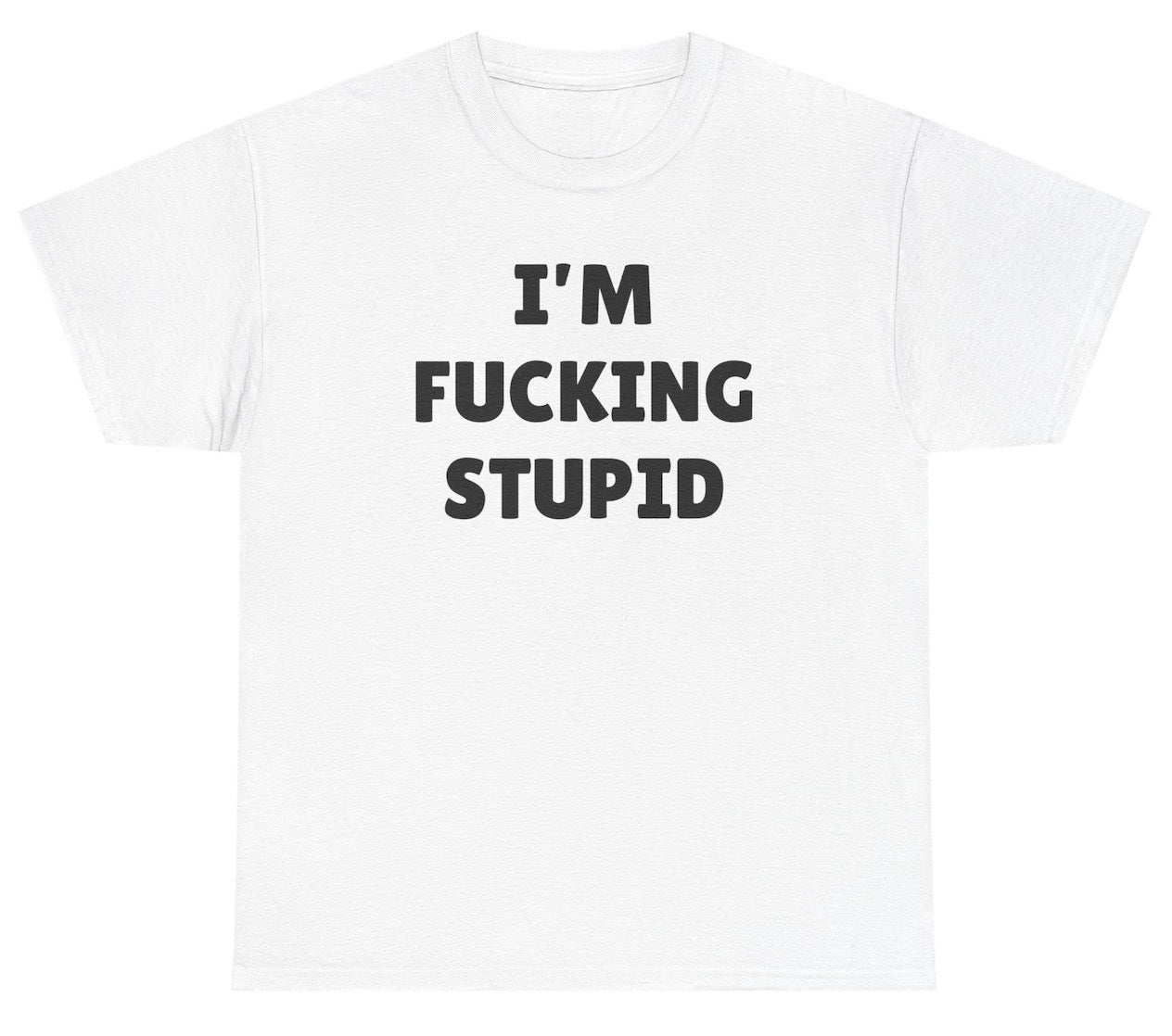 Black text reads “I’m Fucking Stupid” in a bold, rounded font on a white shirt, designed as part of a matching gag T-shirt set for couples with inappropriate humor.