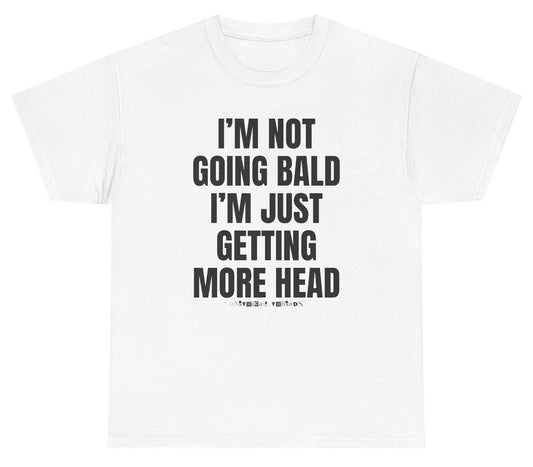 Funny I'm Not Going Bald I'm Just Getting More Head T-Shirt featuring adult humor and meme-inspired design, perfect for casual wear and humor lovers. Worn by Andrew Tate.