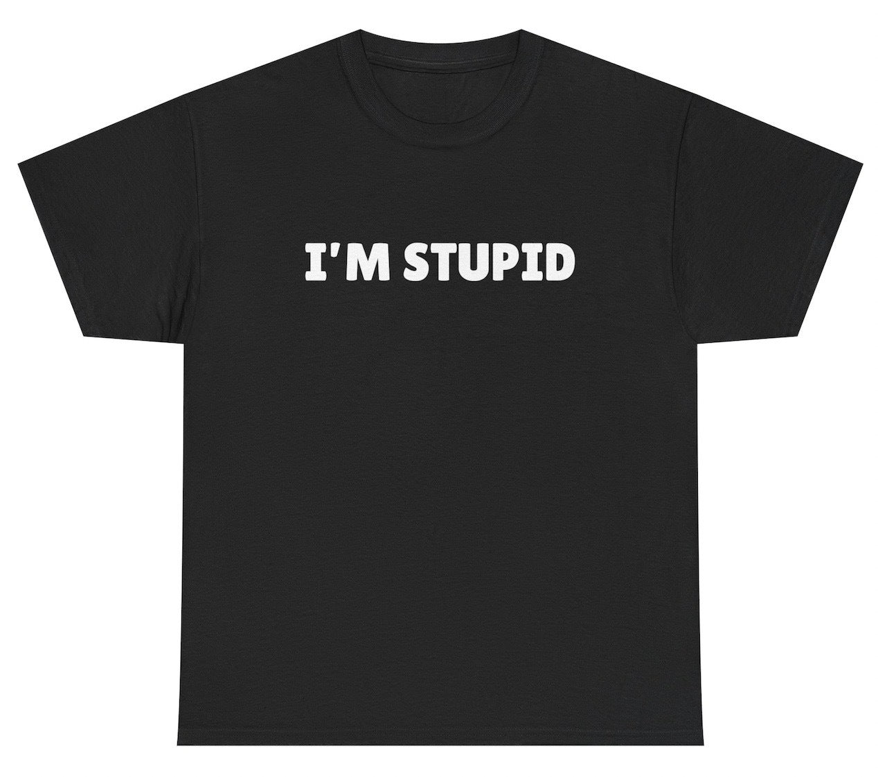 text reads “I’m Stupid” in a bold, rounded font on a Black shirt, made to pair with the matching “I’m Fucking Stupid” tee for a wild couples gag outfit.