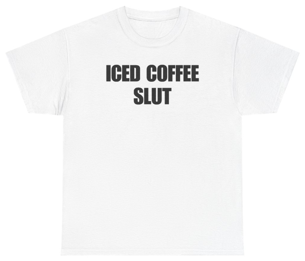 Funny Iced Coffee Slut Tee T-Shirt featuring bold sarcastic humor and graphic design, perfect for casual wear and humor lovers