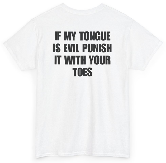 Funny If My Tongue Is Evil Punish It With Your Toes (BACKPRINT) T-Shirt featuring bold sarcastic humor and graphic design, perfect for casual wear and humor lovers