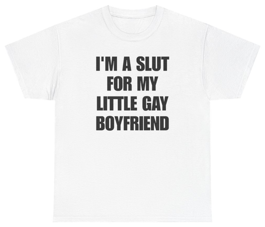Funny I'm A Slut For My Little Gay Boyfriend Tee T-Shirt featuring bold sarcastic humor and graphic design, perfect for casual wear and humor lovers