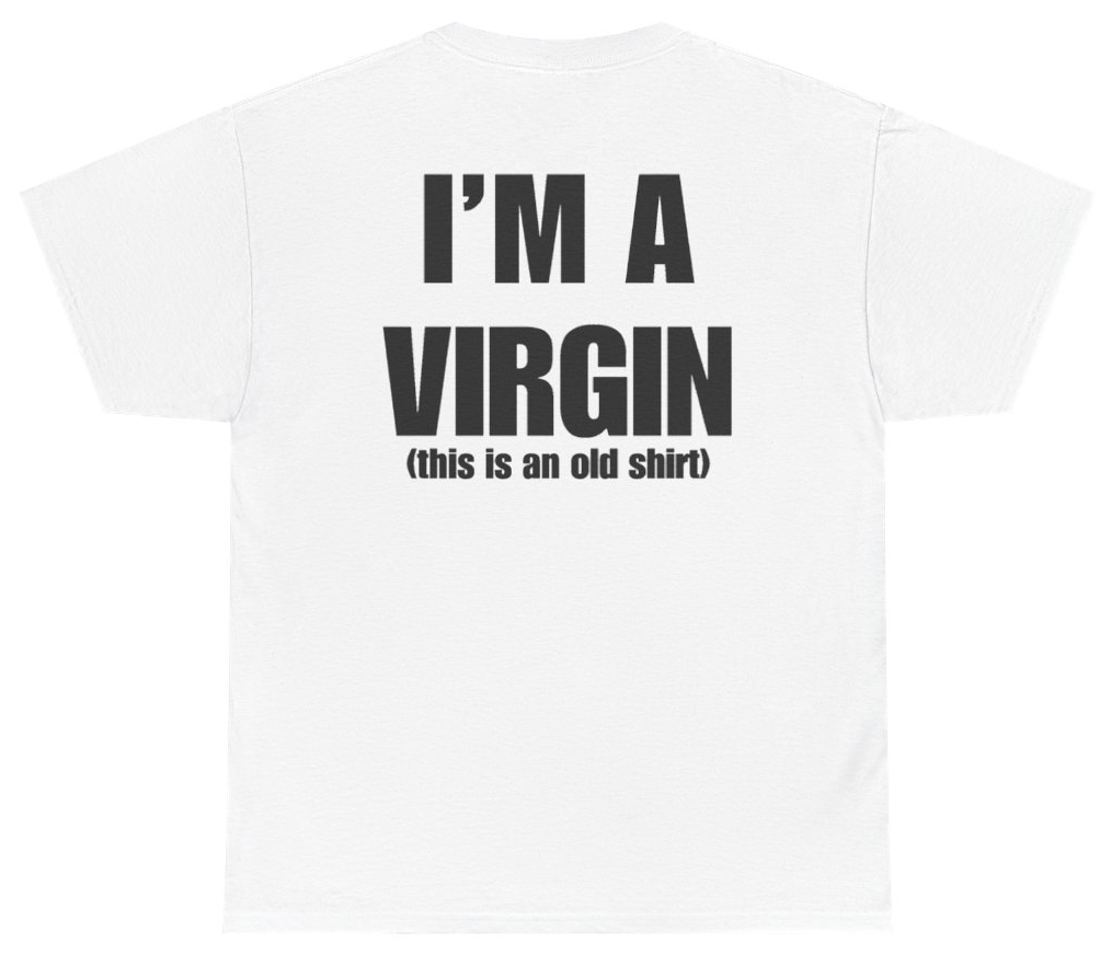 Funny I'm A Virgin This Is An Old Shirt Tee (BACKPRINT) T-Shirt featuring bold sarcastic humor and graphic design, perfect for casual wear and humor lovers