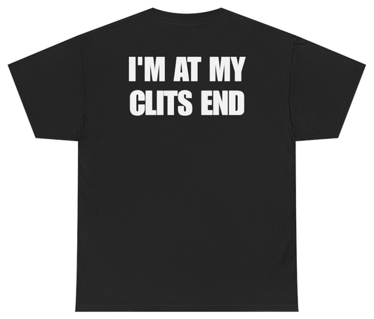 Funny I'm At My Clits End (BACKPRINT) T-Shirt featuring bold sarcastic humor and graphic design, perfect for casual wear and humor lovers