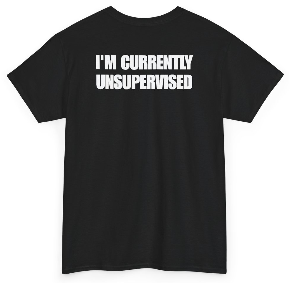 Funny I'm Currently Unsupervised (BACKPRINT) T-Shirt featuring bold sarcastic humor and graphic design, perfect for casual wear and humor lovers