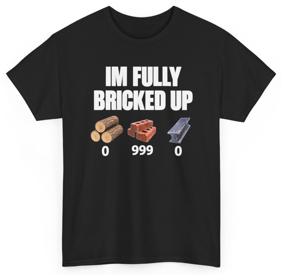 Funny I'm Fully Bricked Up T-Shirt featuring bold sarcastic humor and graphic design, perfect for casual wear and humor lovers