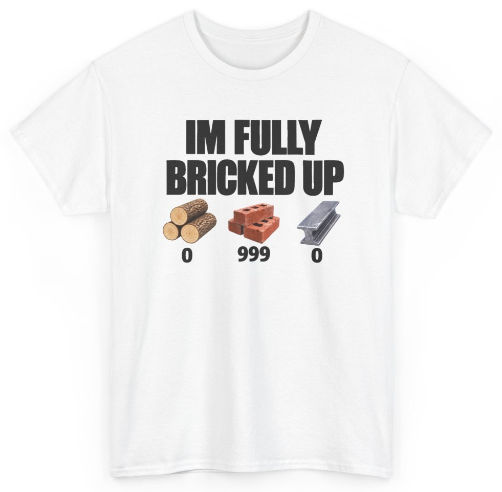 Funny I'm Fully Bricked Up T-Shirt featuring bold sarcastic humor and graphic design, perfect for casual wear and humor lovers