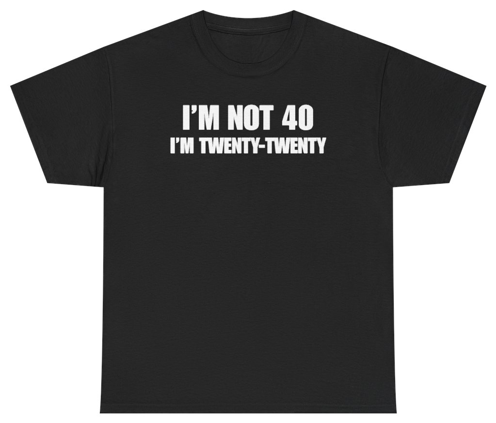 Funny I'm Not 40 I'm Twenty Twenty Tee T-Shirt featuring bold sarcastic humor and graphic design, perfect for casual wear and humor lovers