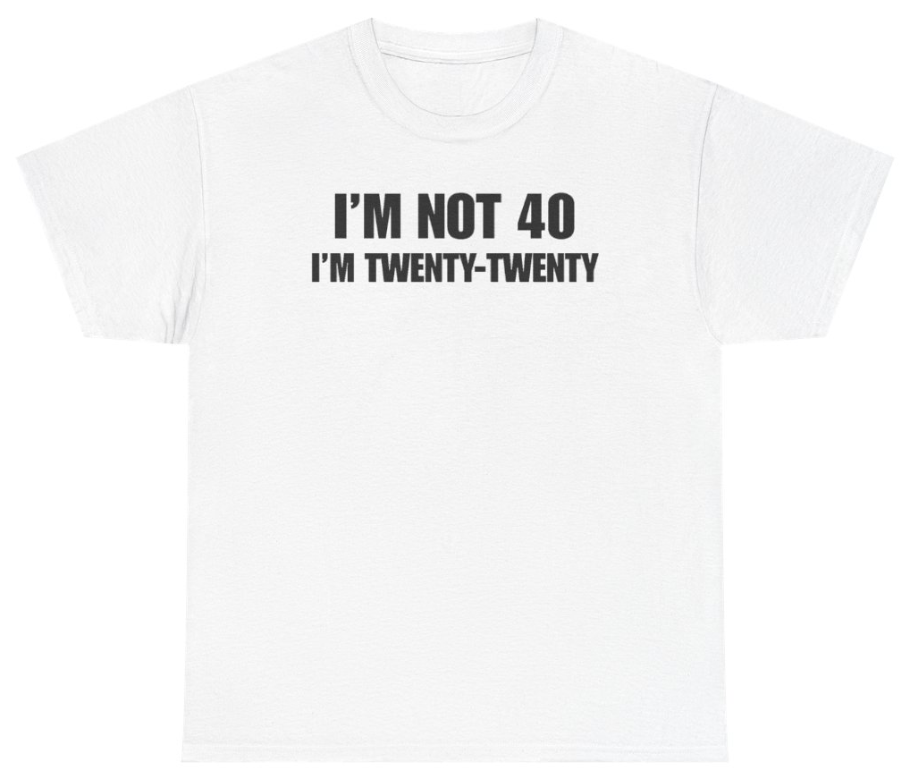 Funny I'm Not 40 I'm Twenty Twenty Tee T-Shirt featuring bold sarcastic humor and graphic design, perfect for casual wear and humor lovers