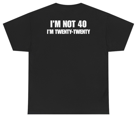 Funny I'm Not 40 I'm Twenty Twenty Tee (BACKPRINT) T-Shirt featuring bold sarcastic humor and graphic design, perfect for casual wear and humor lovers