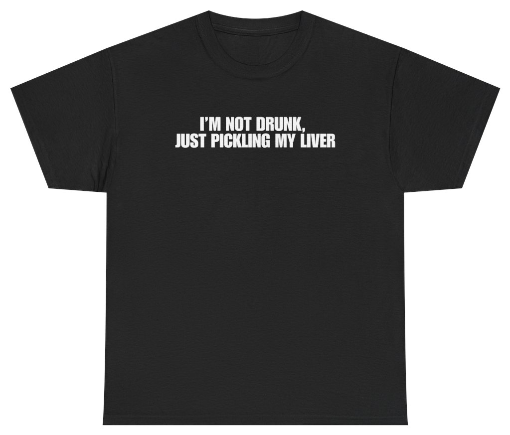 Funny Im Not Drunk Just Pickling My Liver Black Tee T-Shirt featuring bold sarcastic humor and graphic design, perfect for casual wear and humor lovers