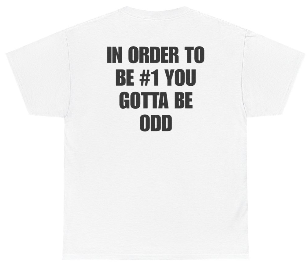Funny In Order To Be #1 You Gotta Be Odd (BACKPRINT) T-Shirt featuring bold sarcastic humor and graphic design, perfect for casual wear and humor lovers