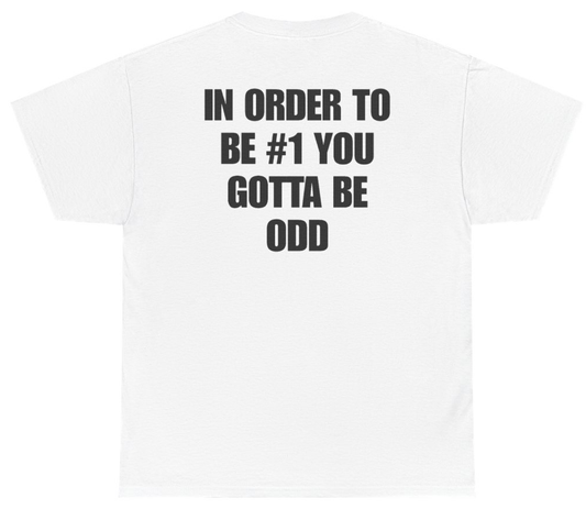 Funny In Order To Be #1 You Gotta Be Odd (BACKPRINT) T-Shirt featuring bold sarcastic humor and graphic design, perfect for casual wear and humor lovers