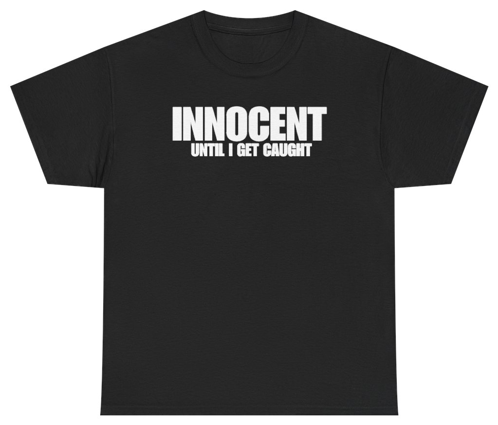 Funny Innocent Until I Get Caught Tee T-Shirt featuring bold sarcastic humor and graphic design, perfect for casual wear and humor lovers