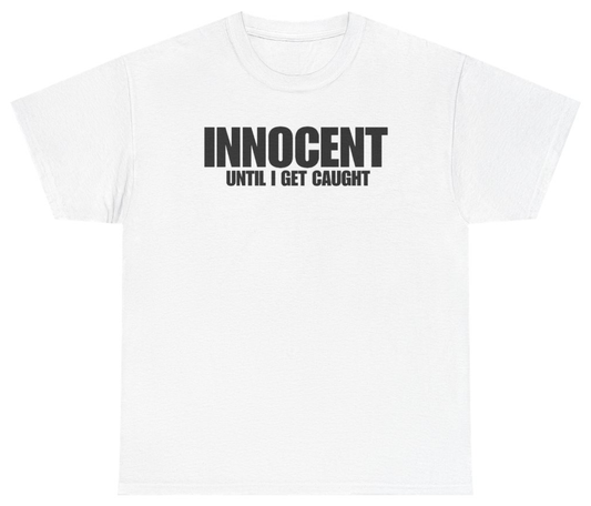 Funny Innocent Until I Get Caught Tee T-Shirt featuring bold sarcastic humor and graphic design, perfect for casual wear and humor lovers