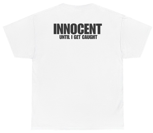 Funny Innocent Until I Get Caught Tee (BACKPRINT) T-Shirt featuring bold sarcastic humor and graphic design, perfect for casual wear and humor lovers