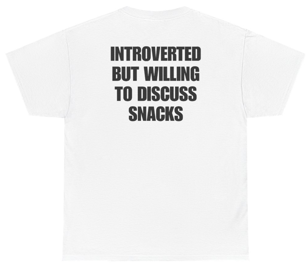 Funny Introverted But Willing To Discuss Snacks Tee (BACKPRINT) T-Shirt featuring bold sarcastic humor and graphic design, perfect for casual wear and humor lovers