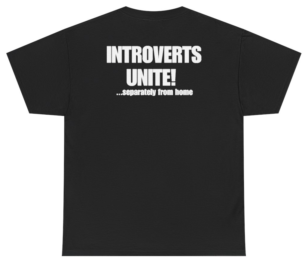 Funny Introverts Unite Separately From Home Tee (BACKPRINT) T-Shirt featuring bold sarcastic humor and graphic design, perfect for casual wear and humor lovers