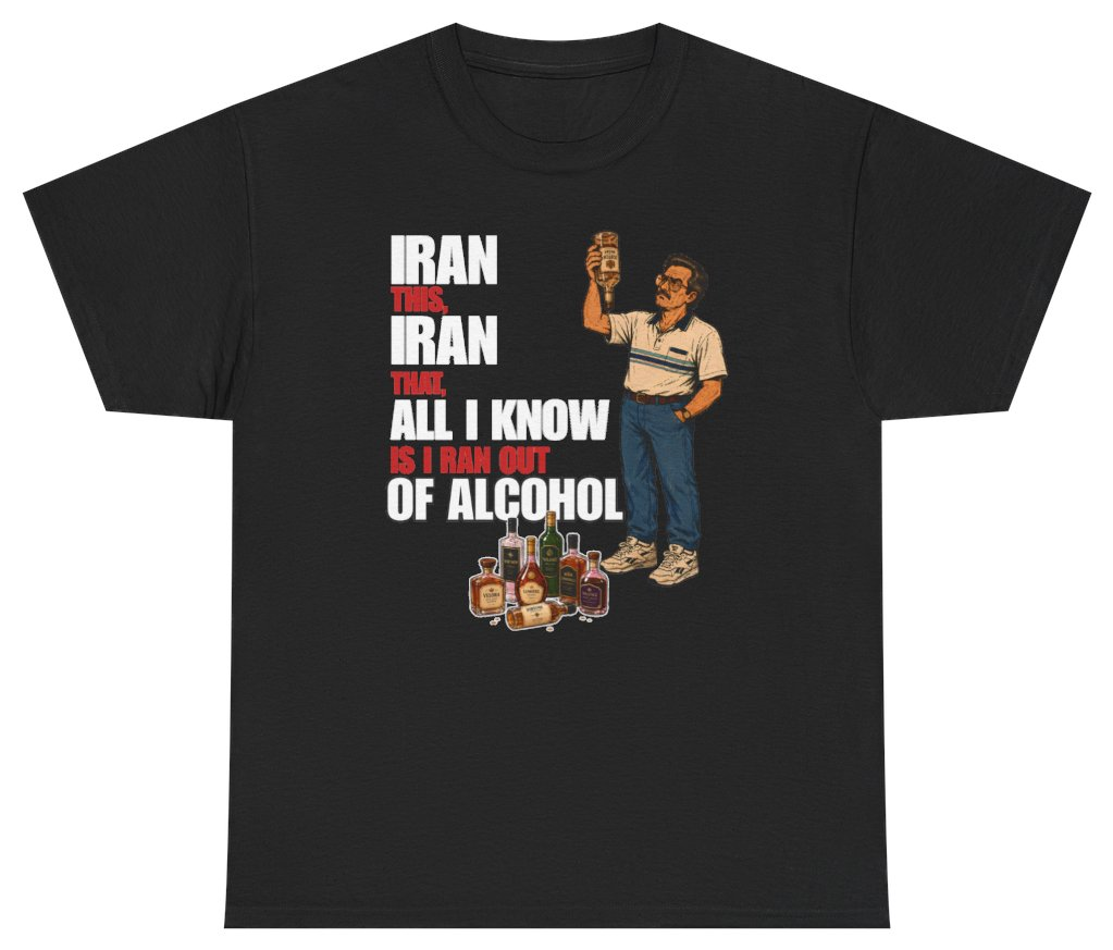 Funny IranOutOfAlcoholF T-Shirt featuring bold sarcastic humor and graphic design, perfect for casual wear and humor lovers