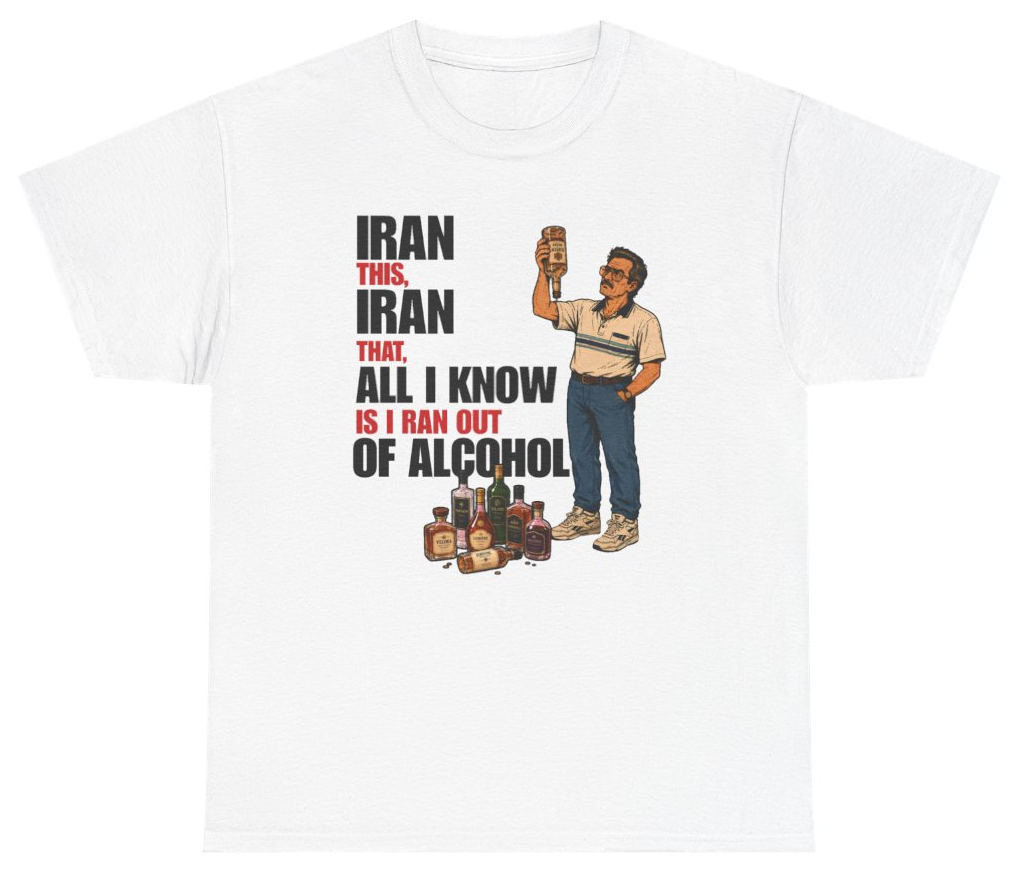 Funny IranOutOfAlcoholF T-Shirt featuring bold sarcastic humor and graphic design, perfect for casual wear and humor lovers