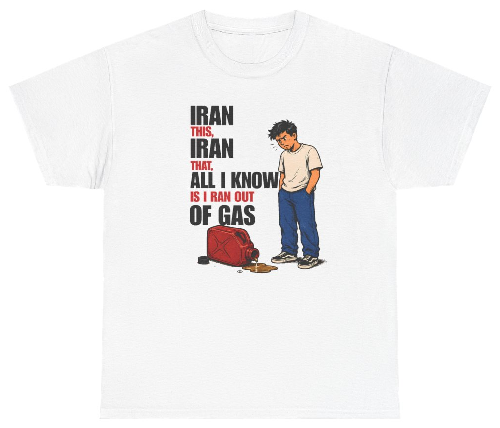 Funny Iran Out Of Gas T-Shirt featuring bold sarcastic humor and graphic design, perfect for casual wear and humor lovers