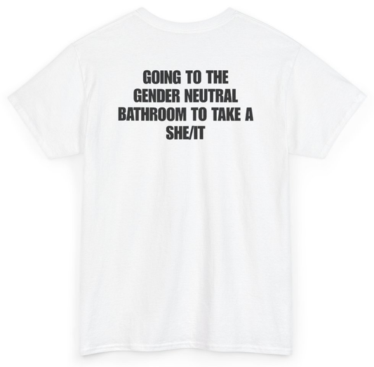 Funny Going To The Gender Neutral Bathroom To Take A She/It (BACKPRINT) T-Shirt featuring bold sarcastic humor and graphic design, perfect for casual wear and humor lovers