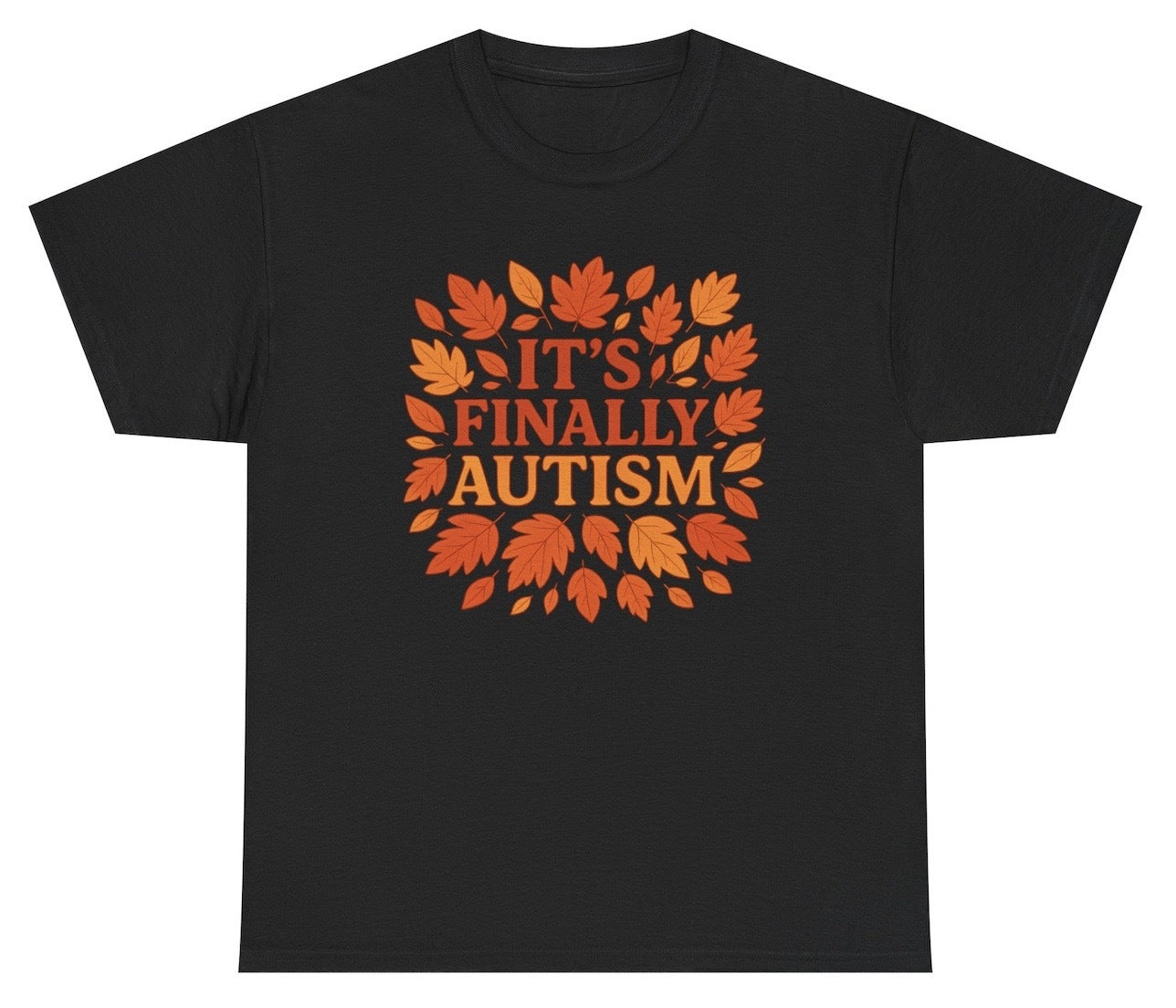 Black t-shirt with orange leaf design and text 'It's Finally Autism' on a white background