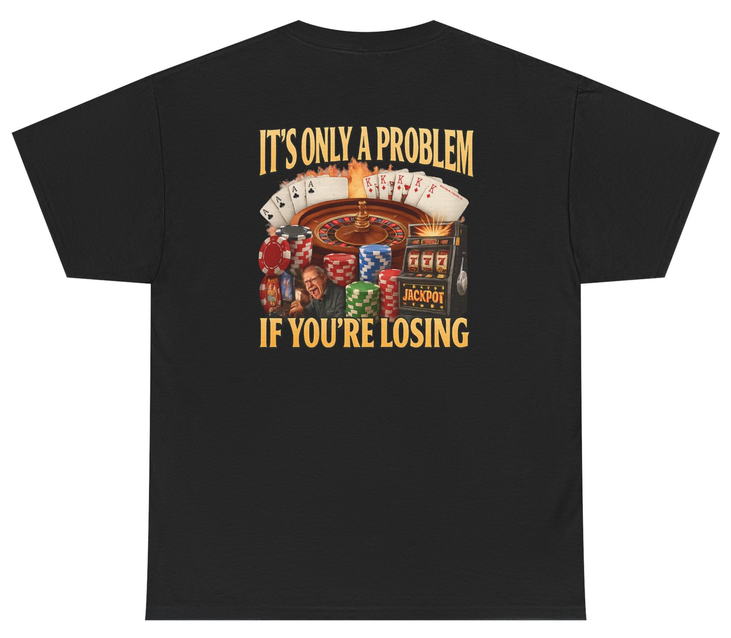 Funny gambling meme shirt with bold sarcastic quote.