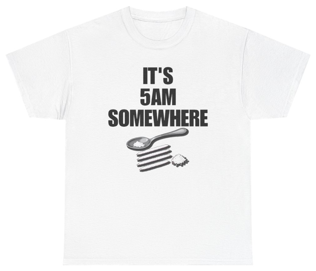 Funny Its 5AM Somewhere T-Shirt featuring bold sarcastic humor and graphic design, perfect for casual wear and humor lovers