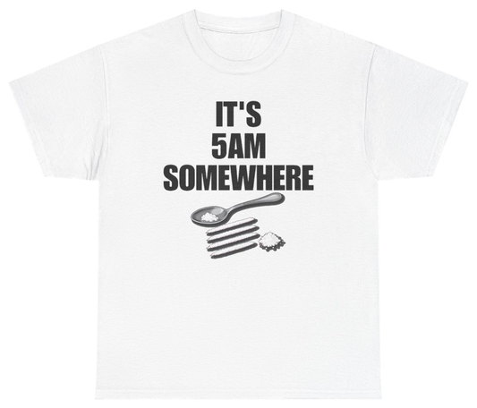 Funny Its 5AM Somewhere T-Shirt featuring bold sarcastic humor and graphic design, perfect for casual wear and humor lovers