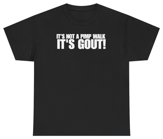 Funny Its Not A Pimp Walk Its Gout T-Shirt featuring bold sarcastic humor and graphic design, perfect for casual wear and humor lovers