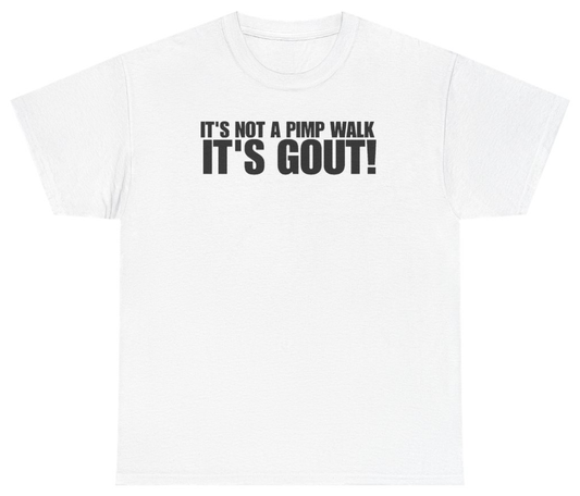 Funny Its Not A Pimp Walk Its Gout T-Shirt featuring bold sarcastic humor and graphic design, perfect for casual wear and humor lovers