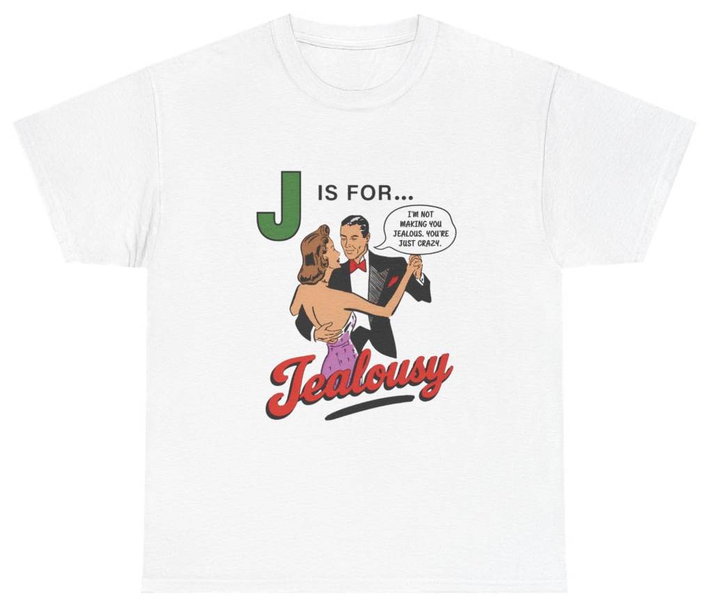 Funny J Is For Jealousy Tee T-Shirt featuring bold sarcastic humor and graphic design, perfect for casual wear and humor lovers
