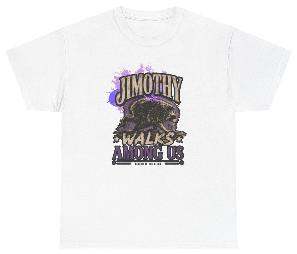 Funny Jimothy Walks Among Us Legend In The Flesh T-Shirt featuring bold sarcastic humor and graphic design, perfect for casual wear and humor lovers