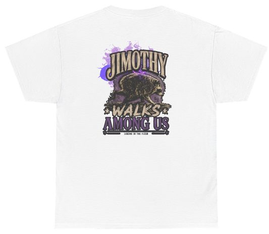 Funny Jimothy Walks Among Us Legend In The Flesh (BACKPRINT) T-Shirt featuring bold sarcastic humor and graphic design, perfect for casual wear and humor lovers
