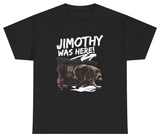 Funny Jimothy Was Here T-Shirt featuring bold sarcastic humor and graphic design, perfect for casual wear and humor lovers