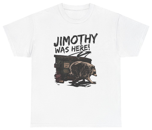 Funny Jimothy Was Here T-Shirt featuring bold sarcastic humor and graphic design, perfect for casual wear and humor lovers