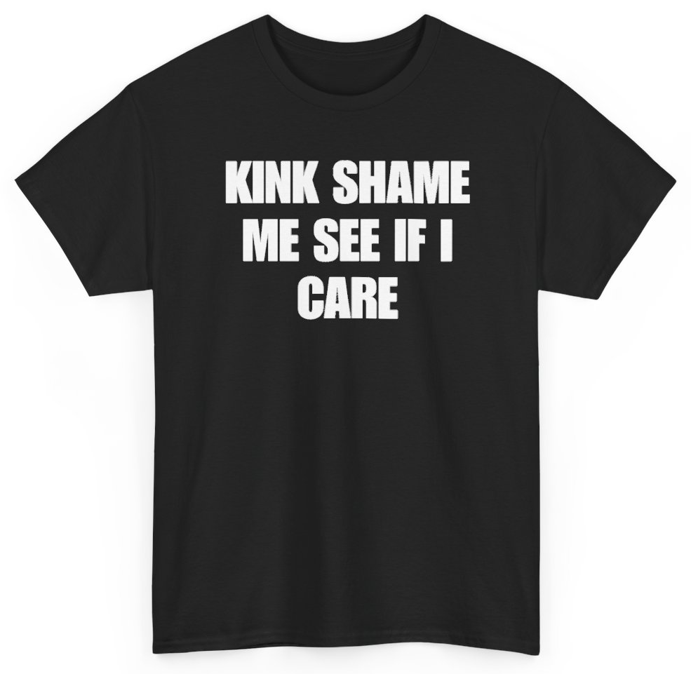 Funny Kink Shame Me See If I Care T-Shirt featuring bold sarcastic humor and graphic design, perfect for casual wear and humor lovers