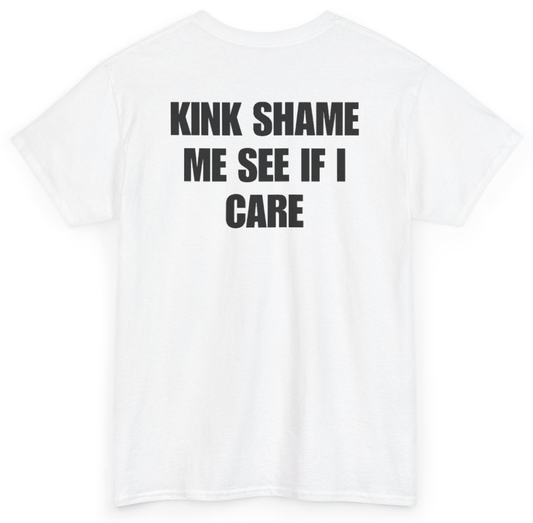Funny Kink Shame Me See If I Care (BACKPRINT) T-Shirt featuring bold sarcastic humor and graphic design, perfect for casual wear and humor lovers