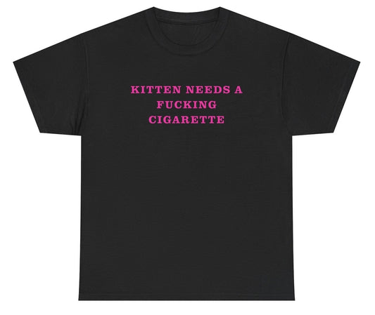 Funny cat graphic tee that says “Kitten Needs A Fucking Cigarette” with bold humorous text.