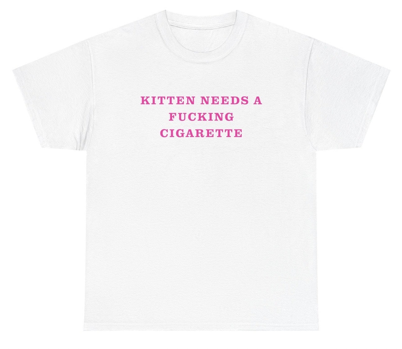 Funny cat graphic tee that says “Kitten Needs A Fucking Cigarette” with bold humorous text.