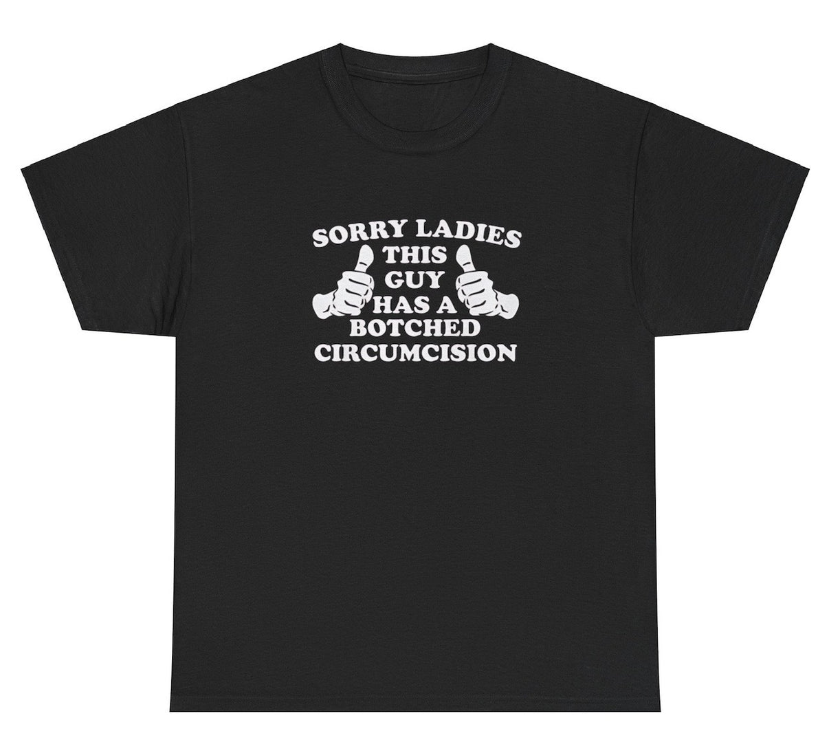 AAA Sorry Ladies Botched Circumcision Shirt – Unethical Threads